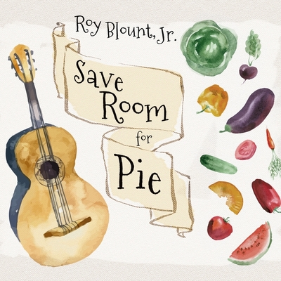 Save Room for Pie Lib/E: Food Songs and Chewy Ruminatons