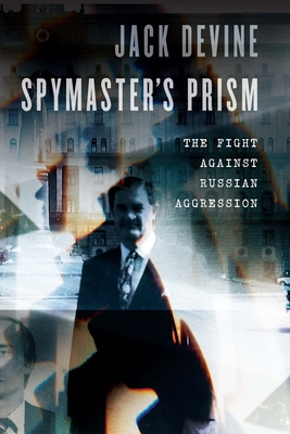 Spymaster's Prism: The Fight against Russian Aggression By Jack Devine Cover Image