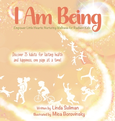 I Am Being: Empower Little Hearts: Nurturing Wellness for Radiant Kids Cover Image