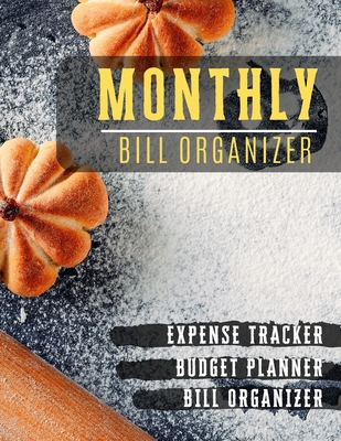 Monthly Bill Organizer: Bill paying organizer - Weekly Expense Tracker Bill Organizer Notebook for Business or Personal Finance Planning Workb Cover Image