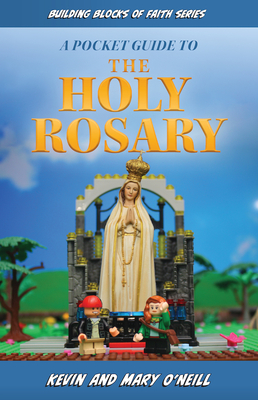 A Pocket Guide to the Holy Rosary: Building Blocks of Faith Series By Kevin And Mary O'Neill Cover Image