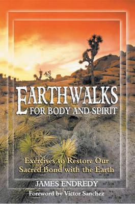Earthwalks for Body and Spirit: Exercises to Restore Our Sacred Bond with the Earth Cover Image