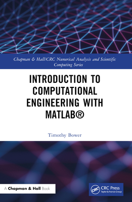 Introduction to Computational Engineering with MATLAB(R) (Chapman & Hall/CRC Numerical Analysis and Scientific Computi)
