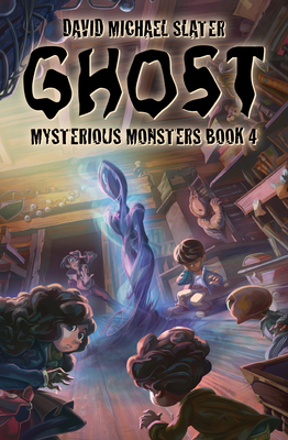 Ghost: #4 (Mysterious Monsters) By David Michael Slater, Mauro Sorghienti (Illustrator) Cover Image