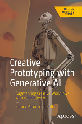Creative Prototyping with Generative AI: Augmenting Creative Workflows with Generative AI Cover Image