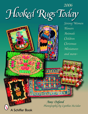 Hooked Rugs Today: Strong Women, Flowers, Animals, Children, Christmas, Miniatures, and More - 2006 Cover Image