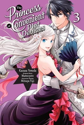 The Princess of Convenient Plot Devices, Vol. 3 (manga) (The Princess of Convenient Plot Devices  #3) Cover Image