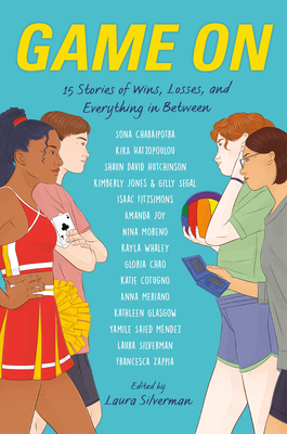 Game On: 15 Stories of Wins, Losses, and Everything in Between By Laura Silverman (Editor), Gloria Chao (Contributions by), Sona Charaipotra (Contributions by), Katie Cotugno (Contributions by), Isaac Fitzsimons (Contributions by), Kathleen Glasgow (Contributions by), Kika Hatzopoulou (Contributions by), Shaun David Hutchinson (Contributions by), Kimberly Jones (Contributions by), Gilly Segal (Contributions by), Amanda Joy (Contributions by), Yamile Saied Méndez (Contributions by), Anna Meriano (Contributions by), Nina Moreno (Contributions by), Kayla Whaley (Contributions by) Cover Image
