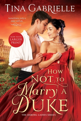 How Not to Marry a Duke (The Daring Ladies #2) By Tina Gabrielle Cover Image