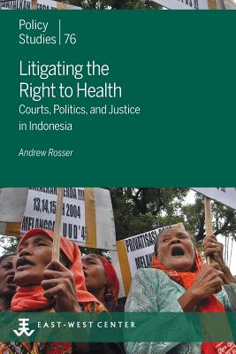 Litigating the Right to Health: Courts, Politics, and Justice in Indonesia (Policy Studies #76) Cover Image