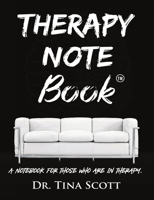 Therapy Note Book: A Notebook For Those Who Are In Therapy By Tina Scott Cover Image