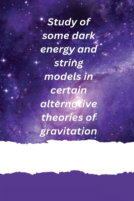 Study of some dark energy and string models in certain alternative theories of gravitation Cover Image