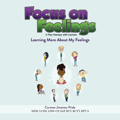 Focus on Feelings(R): Learning More About My Feelings By Carmen Jimenez-Pride Cover Image