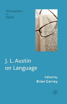 J. L. Austin on Language (Philosophers in Depth) By B. Garvey (Editor) Cover Image