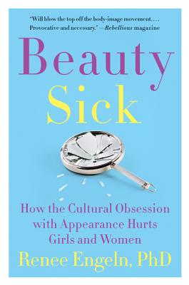 Beauty Sick: How the Cultural Obsession with Appearance Hurts Girls and Women Cover Image