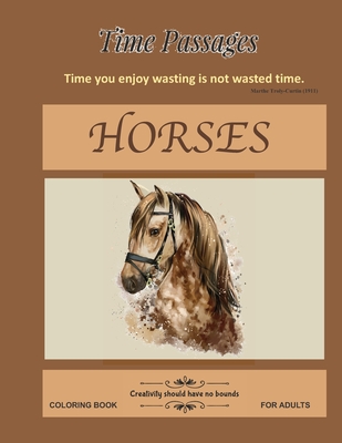 Download Horses Coloring Book For Adults Unique New Series Of Design Originals Coloring Books For Adults Teens Seniors Time Passages 21 Paperback Mcnally Jackson Books