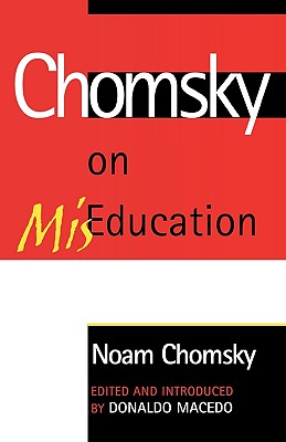 Chomsky on Miseducation (Critical Perspectives Series: A Book Series Dedicated to Pau)