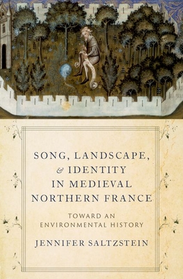 Song, Landscape, and Identity in Medieval Northern France: Toward an Environmental History Cover Image