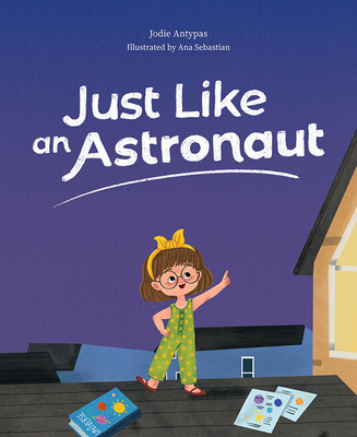 Just Like an Astronaut By Jodie Antypas Cover Image