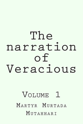 The narration of Veracious Vol 1 By Martyr Murtada Mutahhari Cover Image
