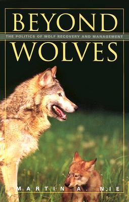 Beyond Wolves: The Politics Of Wolf Recovery And Management By Martin A. Nie Cover Image