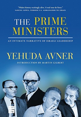 The Prime Ministers: An Intimate Narrative of Israeli Leadership By Yehuda Avner Cover Image