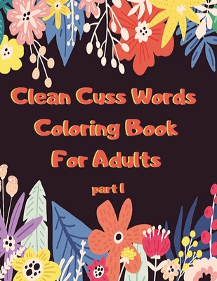 Swearing Coloring Book for Adults: Hilarious Curse Word and Swearing  Phrases for Stress Release and Relaxation for Those Who Enjoy Funny Vulgar  and Of (Paperback)