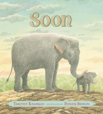 Soon By Timothy Knapman, Patrick Benson (Illustrator) Cover Image