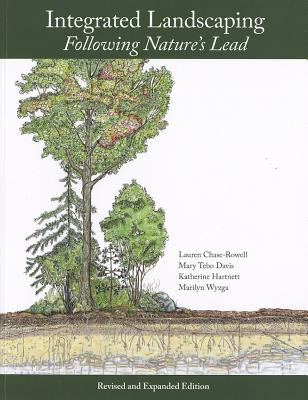 Integrated Landscaping: Following Nature’s Lead  (UNH Non-Series Title) By Lauren Chase-Rowell, Mary Tebo Davis, Katherine Hartnett, Marilyn Wyzga Cover Image