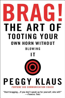 Brag!: The Art of Tooting Your Own Horn without Blowing It Cover Image