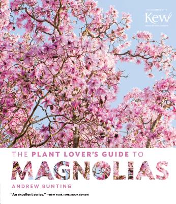 The Plant Lover's Guide to Magnolias (The Plant Lover’s Guides)