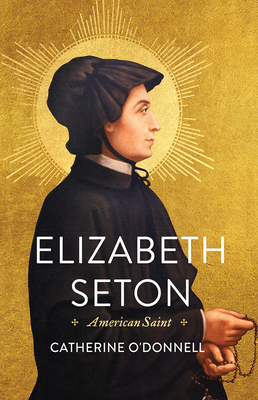 Elizabeth Seton: American Saint By Catherine O'Donnell Cover Image
