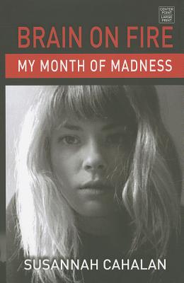 Brain on Fire: My Month of Madness Cover Image