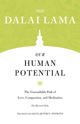 Our Human Potential: The Unassailable Path of Love, Compassion, and Meditation (Core Teachings of Dalai Lama #7) Cover Image