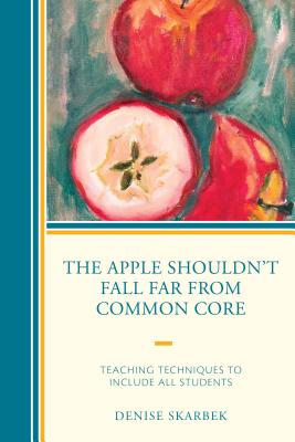 The Apple Shouldn't Fall Far from Common Core: Teaching Techniques to Include All Students Cover Image