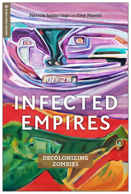 Infected Empires: Decolonizing Zombies (Global Media and Race)