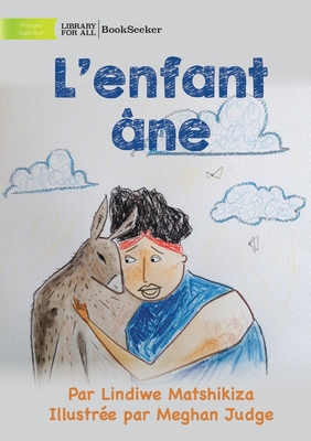 Donkey Child - L'enfant âne By Lindiwe Matshikiza, Meghan Judge (Illustrator) Cover Image