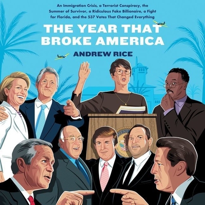 The Year That Broke America: An Immigration Crisis, a Terrorist Conspiracy, the Summer of Survivor, a Ridiculous Fake Billionaire, a Fight for Flor Cover Image