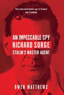 An Impeccable Spy: Richard Sorge, Stalin’s Master Agent Cover Image