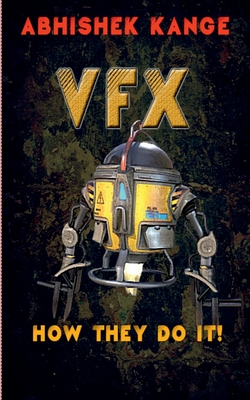 Vfx: How They Do It By Abhishek Kange Cover Image