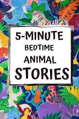 5-Minute Bedtime Animal Stories: Bedtime Stories for Kids with Morals and a  little Space for your Child to Write what they learned from the Story  (Paperback) | Hooked