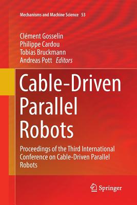 Cable-Driven Parallel Robots: Proceedings of the Third International Conference on Cable-Driven Parallel Robots (Mechanisms and Machine Science #53) Cover Image