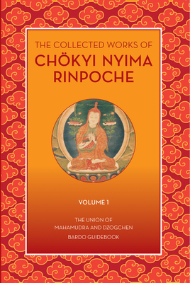 The Collected Works of Chokyi Nyima Rinpoche Volume I: Volume 1 Cover Image