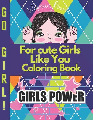 For cute Girls Like You Coloring Book: Positive, educational and fun a great gift for any girl Cover Image