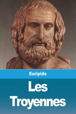 Les Troyennes By Euripide Cover Image