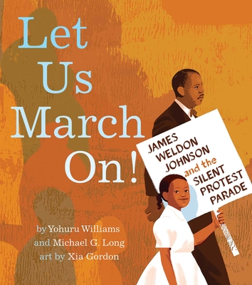 Let Us March On!: James Weldon Johnson and the Silent Protest Parade Cover Image