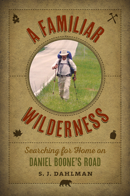 A Familiar Wilderness: Searching for Home on Daniel Boone's Road Cover Image