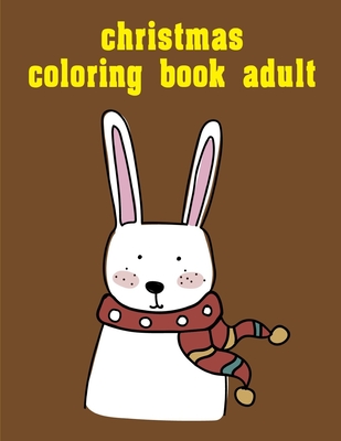 Christmas Coloring Book Adult: Christmas books for toddlers, kids and adults By J. K. Mimo Cover Image