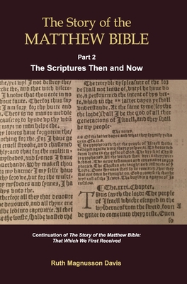 The Story of the Matthew Bible: Part 2, The Scriptures Then and Now Cover Image