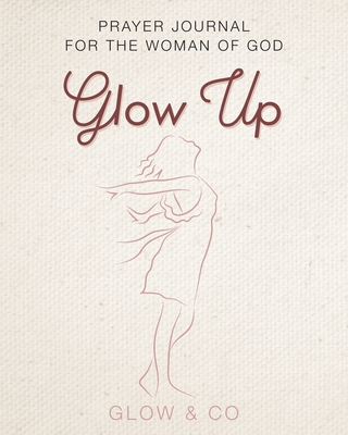 Glow Up (English): Prayer journal for the woman of God Cover Image